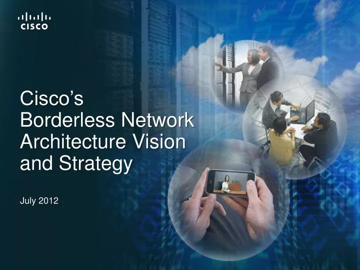 cisco s borderless network architecture vision and strategy