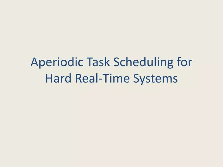 aperiodic task scheduling for hard real time systems