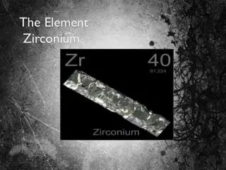 The Element Zirconium