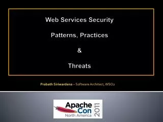 Web Services Security Patterns , Practices &amp; Threats