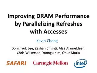 Improving DRAM Performance by Parallelizing Refreshes with Accesses