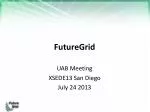 FutureGrid Update: Progress, Collaborations, and Educational Initiatives at XSEDE13 - slide 1