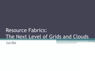 Resource Fabrics: The Next Level of Grids and Clouds