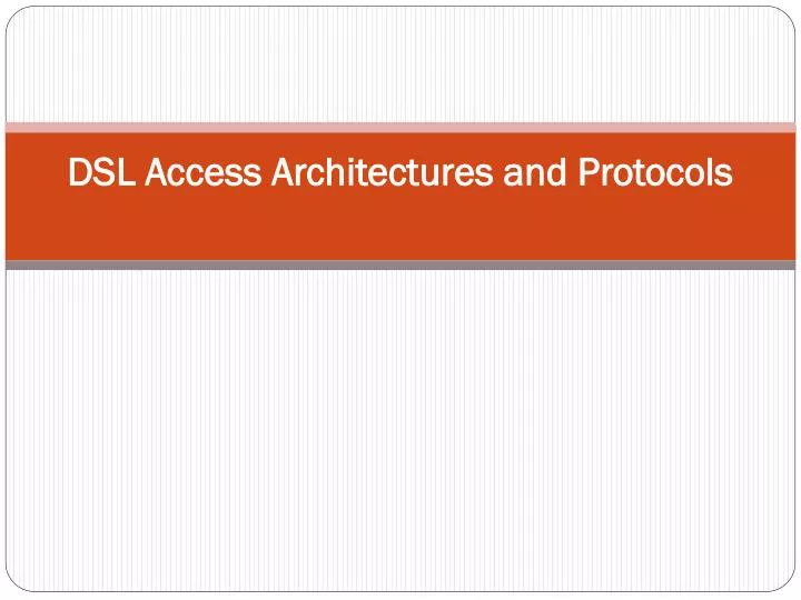 dsl access architectures and protocols