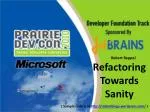 Refactoring Towards Sanity - slide 1