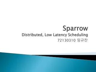 Sparrow Distributed , Low Latency Scheduling