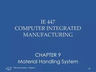IE 447 COMPUTER INTEGRATED MANUFACTURING