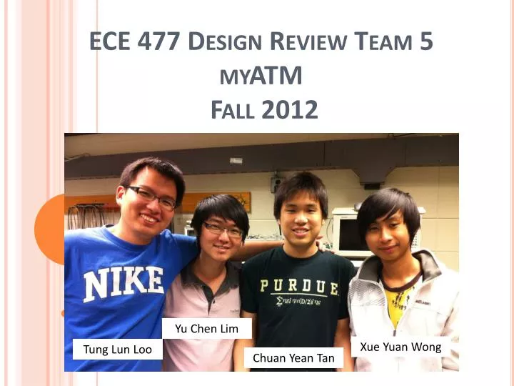 ece 477 design review team 5 myatm fall 2012