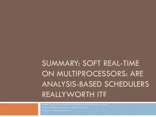 Summary: Soft Real-Time on Multiprocessors: Are Analysis-Based Schedulers ReallyWorth It?