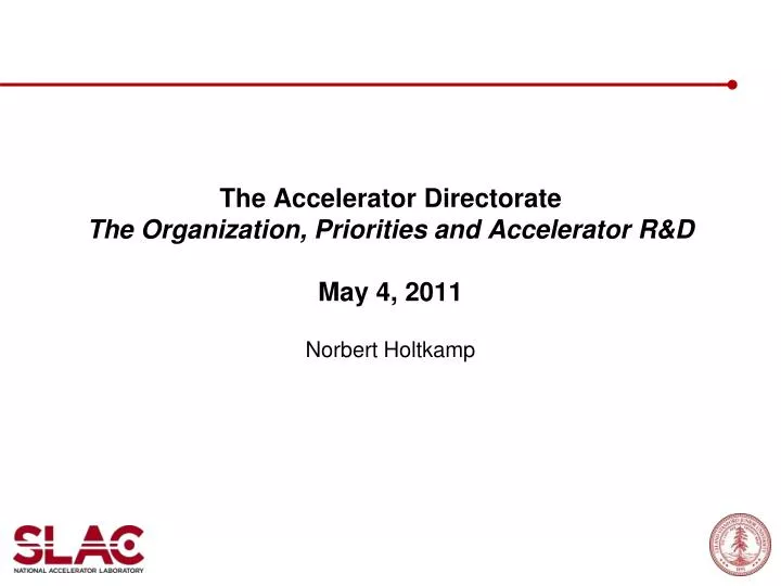 the accelerator directorate the organization priorities and accelerator r d may 4 2011