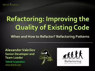 Refactoring: Improving the Quality of Existing Code