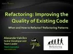 Refactoring: Improving the Quality of Existing Code - slide 1