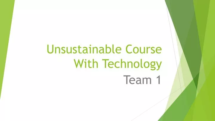 unsustainable course with technology
