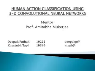 HUMAN ACTION CLASSIFICATION USING
3-D CONVOLUTIONAL NEURAL NETWORKS