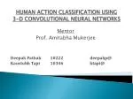 HUMAN ACTION CLASSIFICATION USING
3-D CONVOLUTIONAL NEURAL NETWORKS - slide 1