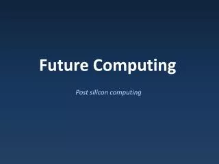 Future Computing
