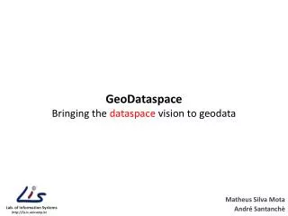 GeoDataspace Bringing the dataspace vision to geodata