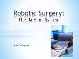 Robotic Surgery: The da Vinci System