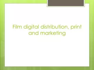 Film digital distribution, print and marketing