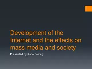 Development of the Internet and the effects on mass media and society