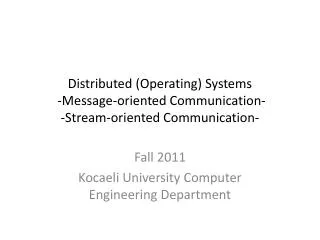 Distributed (Operating) Systems -Message-oriented Communication- -Stream-oriented Communication-