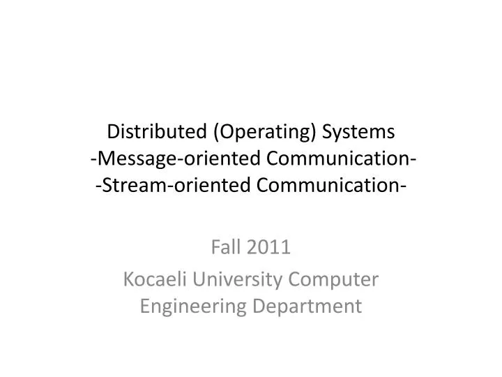 distributed operating systems message oriented communication stream oriented communication