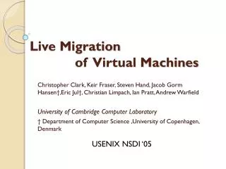 Live Migration 		of Virtual Machines