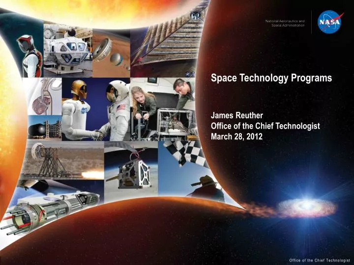 space technology programs james reuther office of the chief technologist march 28 2012