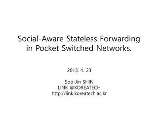 Social-Aware Stateless Forwarding in Pocket Switched Networks.