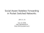 Social-Aware Stateless Forwarding in Pocket Switched Networks.