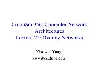 CompSci 356: Computer Network Architectures Lecture 22: Overlay Networks