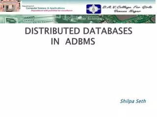 DISTRIBUTED DATABASES IN ADBMS Shilpa Seth