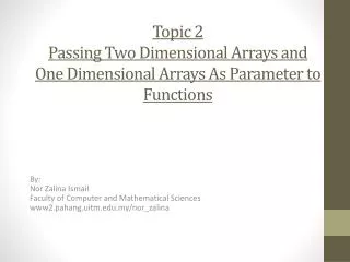 Topic 2 Passing Two Dimensional Arrays and One Dimensional Arrays As Parameter to Functions