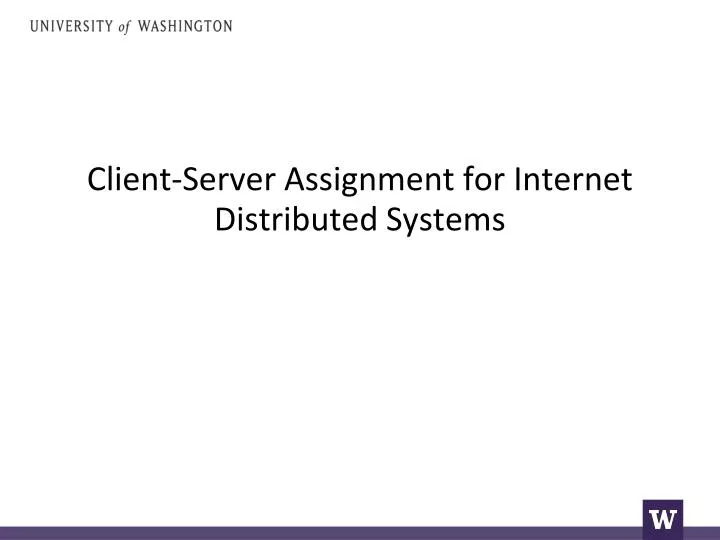 client server assignment for internet distributed systems