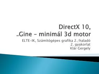 DirectX 10, en Gine – minimál 3d motor