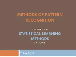 Methods of Pattern Recognition chapter 5 of: Statistical learning methods by Vapnik