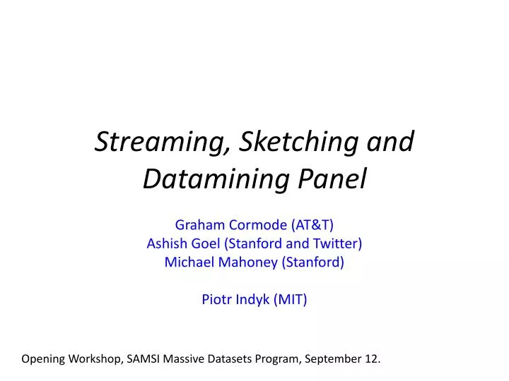 streaming sketching and datamining panel