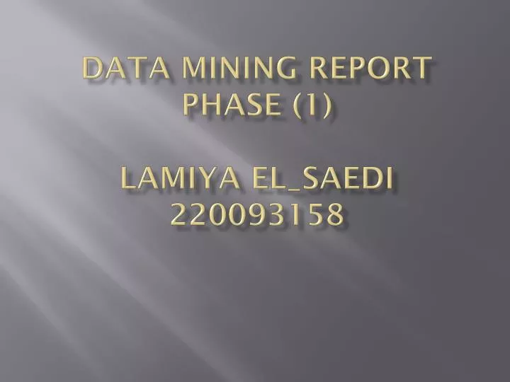data mining report phase 1 lamiya el saedi 220093158