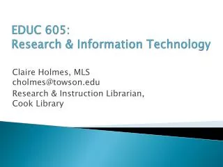 EDUC 605 : Research &amp; Information Technology