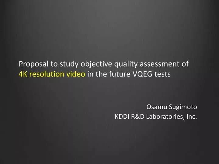 proposal to study objective quality assessment of 4k resolution video in the future vqeg tests
