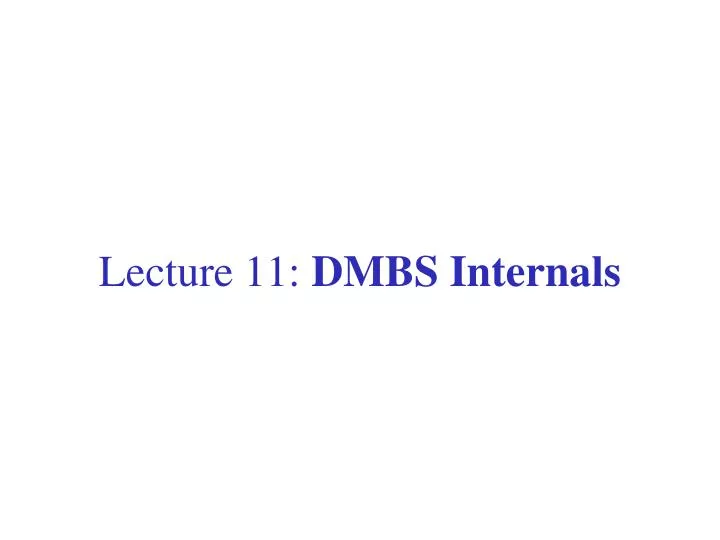 lecture 11 dmbs internals
