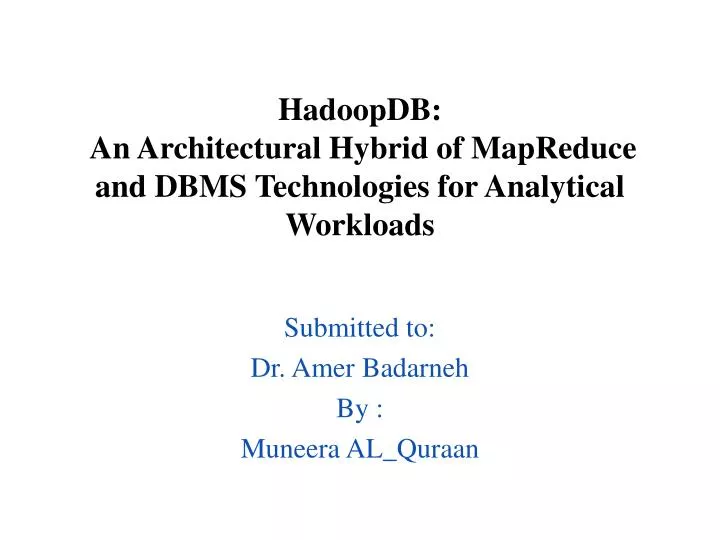 hadoopdb an architectural hybrid of mapreduce and dbms technologies for analytical workloads