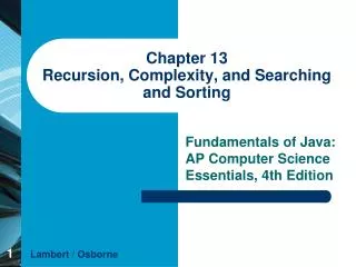 Chapter 13 Recursion, Complexity, and Searching and Sorting