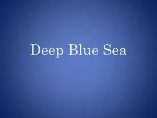 deep blue sea