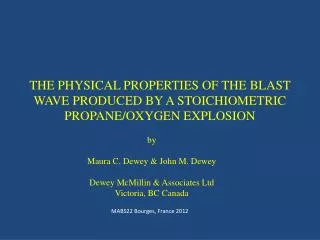 THE PHYSICAL PROPERTIES OF THE BLAST WAVE PRODUCED BY A STOICHIOMETRIC PROPANE/OXYGEN EXPLOSION