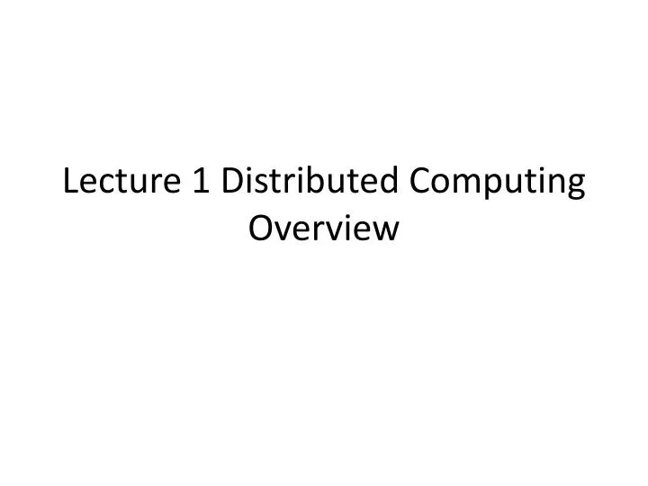lecture 1 distributed computing overview