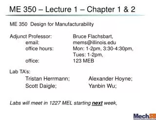 ME 350 Design for Manufacturability Adjunct Professor: 		Bruce Flachsbart,