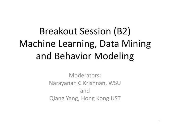 breakout session b2 machine learning data mining and behavior modeling