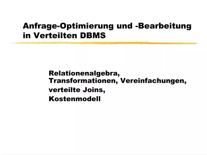 anfrage optimierung und bearbeitung in verteilten dbms