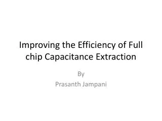 Improving the Efficiency of Full chip Capacitance Extraction